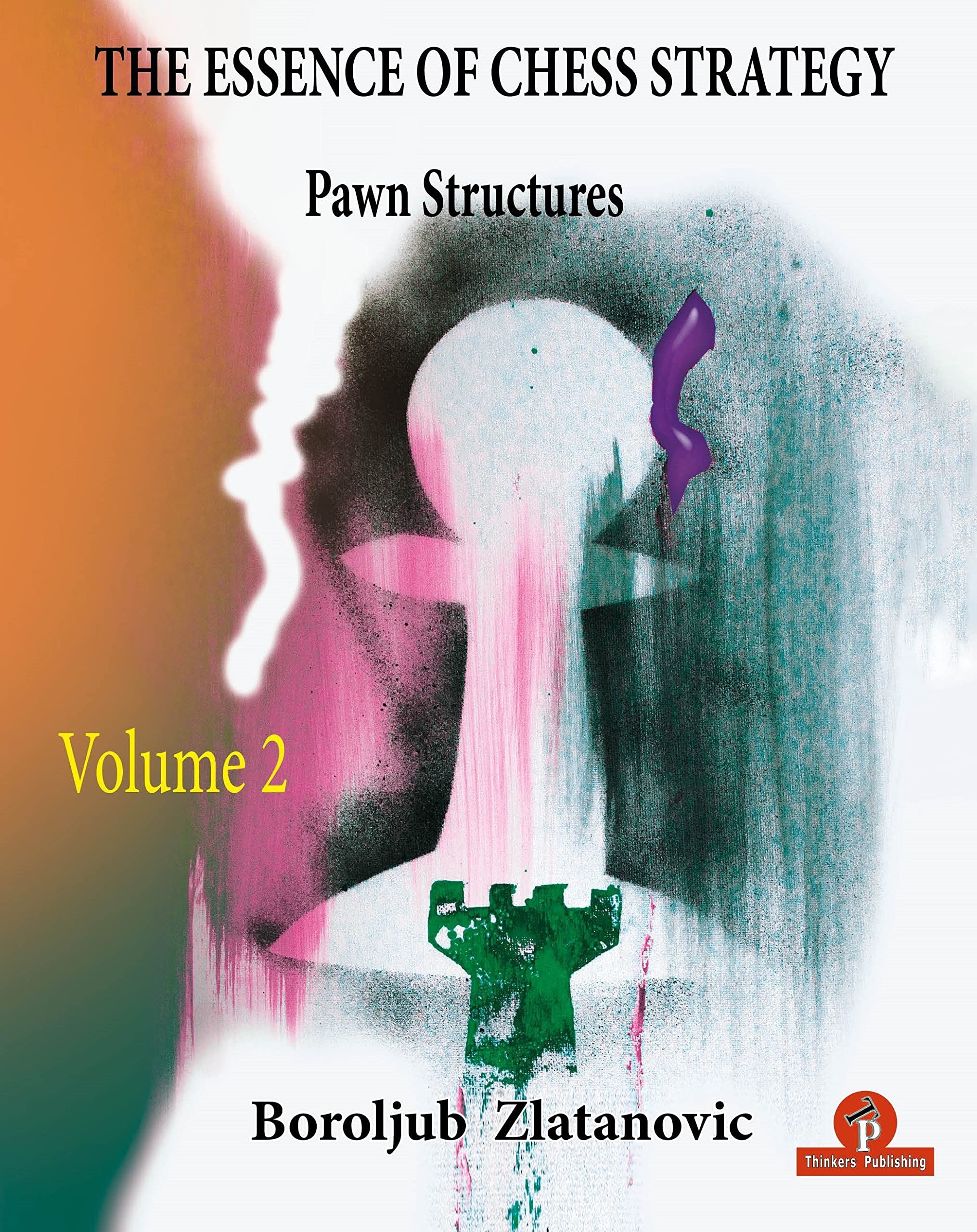 The Essence of Chess Strategy Volume 2: Pawn Structures (PDF/EPUB Version)