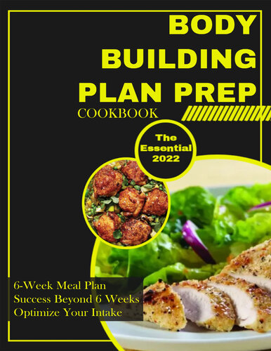 The Essential Bodybuilding Plan Prep Cookbook - 6-Week Meal Plan - Success Beyond 6 Weeks - Optimize Your Intake: Fuel bodybuilding success with macronutrient meal prep (PDF/EPUB Version)