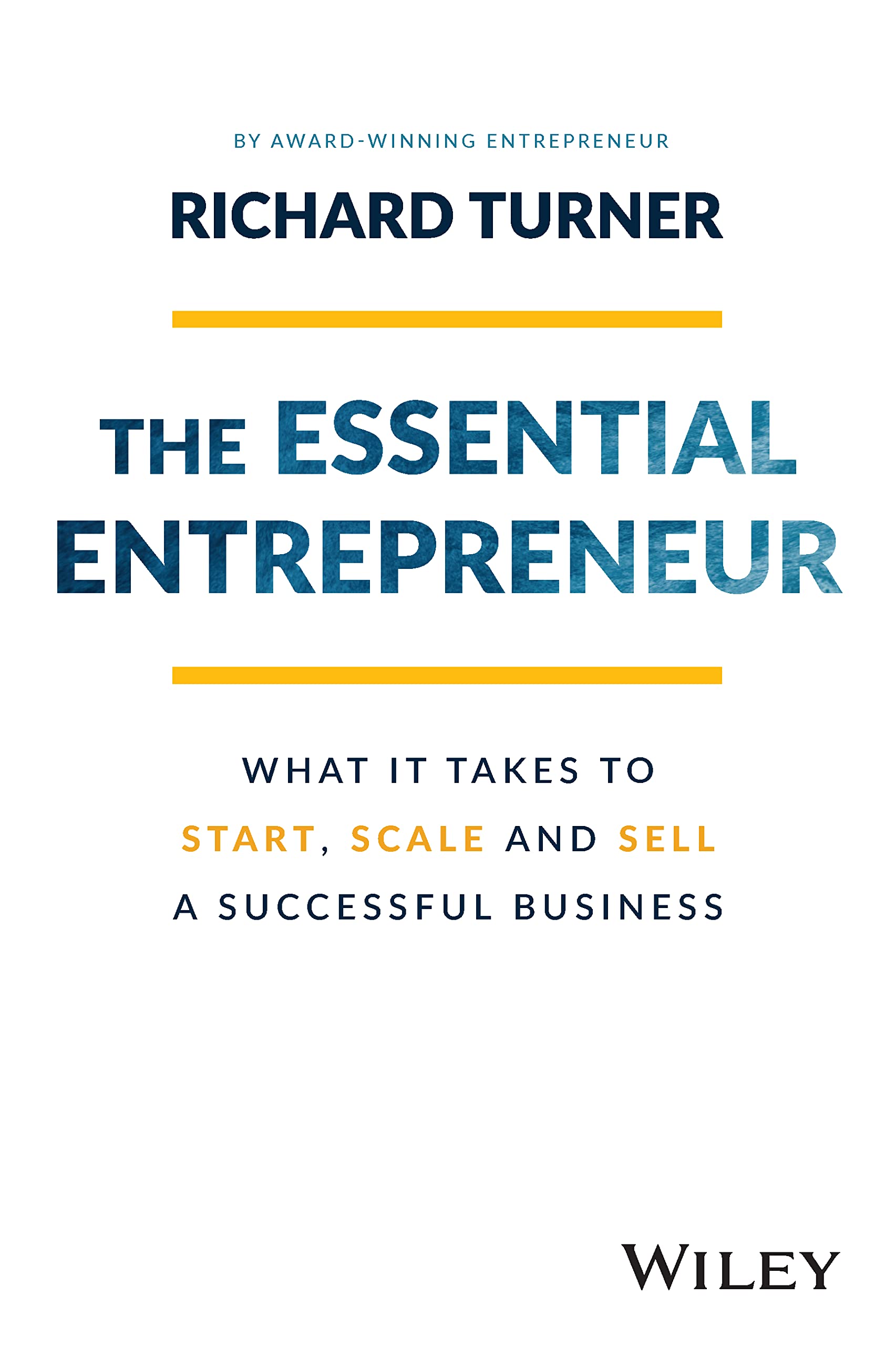 The Essential Entrepreneur: What It Takes to Start, Scale, and Sell a Successful Business (PDF/EPUB Version)