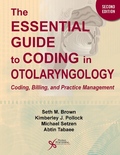 The essential guide to coding in otolaryngology : coding, billing, and practice management (PDF/EPUB Version)