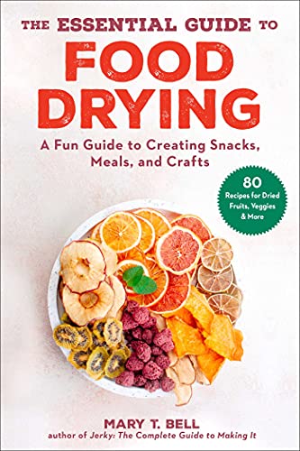 The Essential Guide to Food Drying: A Fun Guide to Creating Snacks, Meals, and Crafts (PDF/EPUB Version)