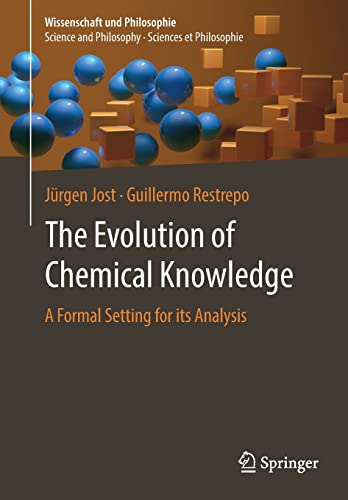 The Evolution of Chemical Knowledge: A Formal Setting for its Analysis (Wissenschaft und Philosophie – Science and Philosophy – Sciences et Philosophie) (PDF/EPUB Version)