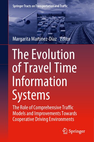 The Evolution of Travel Time Information Systems: The Role of Comprehensive Traffic Models and Improvements Towards Cooperative Driving Environments (PDF/EPUB Version)