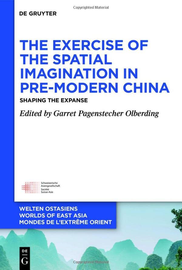 The Exercise of the Spatial Imagination in Pre-Modern China: Shaping the Expanse (PDF/EPUB Version)