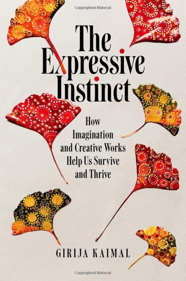 The Expressive Instinct: How Imagination and Creative Works Help Us Survive and Thrive (PDF/EPUB Version)