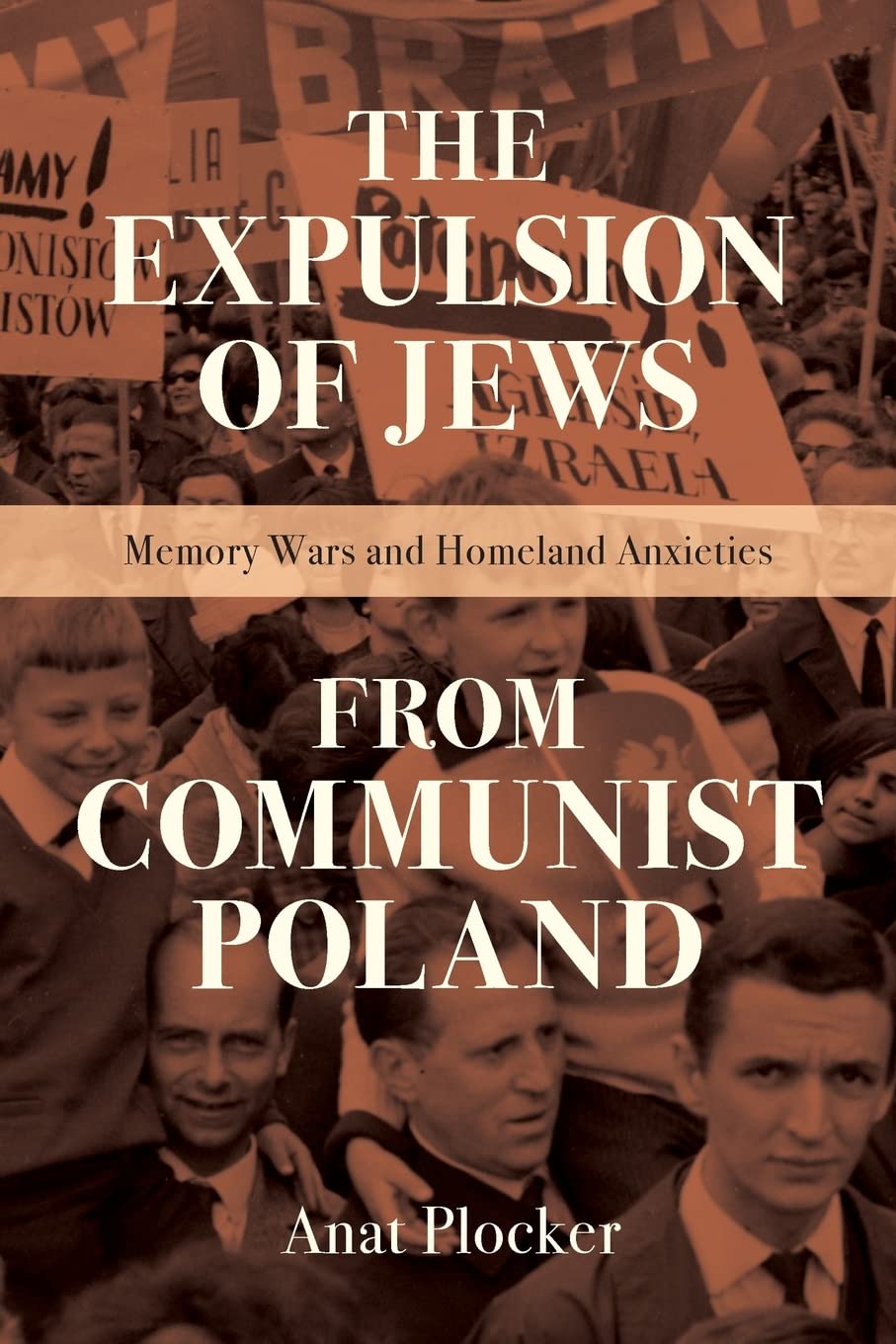 The Expulsion of Jews from Communist Poland: Memory Wars and Homeland Anxieties (PDF/EPUB Version)