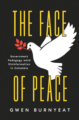 The Face of Peace: Government Pedagogy amid Disinformation in Colombia (PDF/EPUB Version)