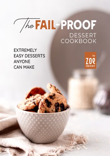 The Fail-Proof Desserts Cookbook: Extremely Easy Desserts Anyone Can Make (PDF/EPUB Version)