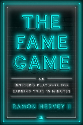 The Fame Game: An Insider's Playbook for Earning Your 15 Minutes (PDF/EPUB Version)