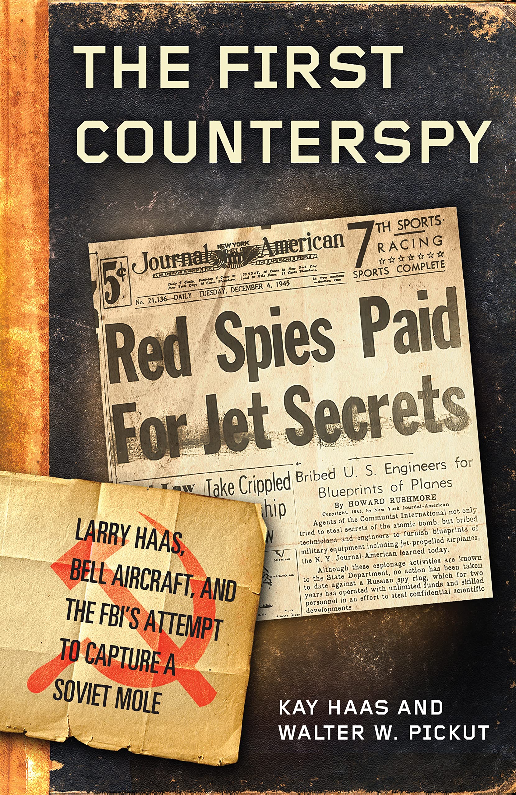 The First Counterspy: Larry Haas, Bell Aircraft, and the FBI's Attempt to Capture a Soviet Mole (PDF/EPUB Version)