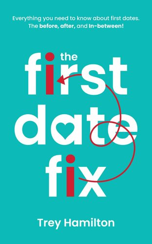 The First Date Fix : How to have great first dates! (PDF/EPUB Version)
