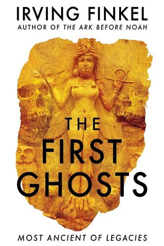 The First Ghosts: A rich history of ancient ghosts and ghost stories from the British Museum curator (PDF/EPUB Version)