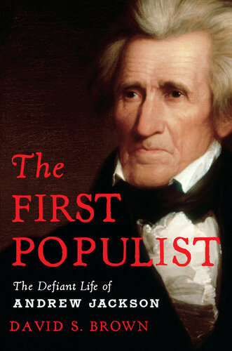 The First Populist: The Defiant Life of Andrew Jackson (PDF/EPUB Version)
