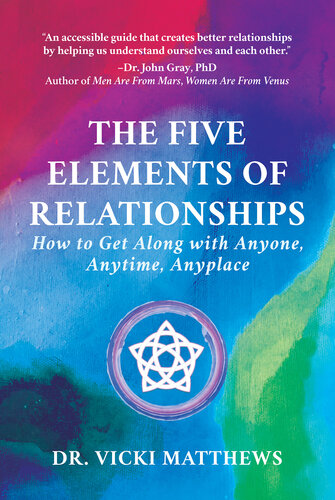 The Five Elements of Relationships: How to Get Along with Anyone, Anytime, Anyplace (PDF/EPUB Version)