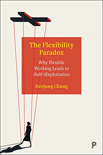 The Flexibility Paradox: Why Flexible Working Leads to (Self-)Exploitation (PDF/EPUB Version)