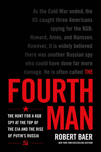 The Fourth Man: The Hunt for a KGB Spy at the Top of the CIA and the Rise of Putin's Russia (PDF/EPUB Version)