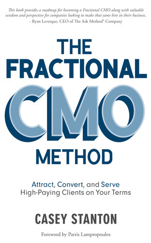 The Fractional CMO Method: Attract, Convert and Serve High-Paying Clients On Your Terms (PDF/EPUB Version)