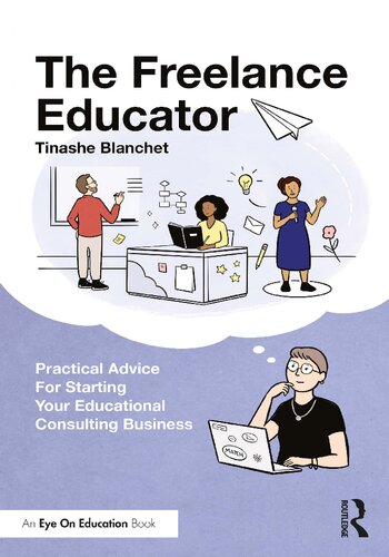 The Freelance Educator: Practical Advice for Starting Your Educational Consulting Business (PDF/EPUB Version)