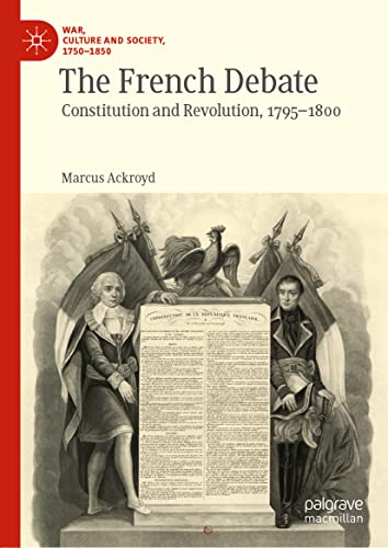 The French Debate: Constitution and Revolution, 1795–1800 (PDF/EPUB Version)