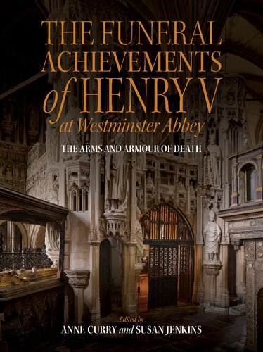 The Funeral Achievements of Henry V at Westminster Abbey: The Arms and Armour of Death (PDF/EPUB Version)