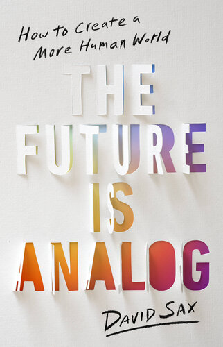 The Future Is Analog: How to Create a More Human World (PDF/EPUB Version)