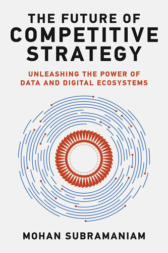 The Future of Competitive Strategy: Unleashing the Power of Data and Digital Ecosystems (PDF/EPUB Version)