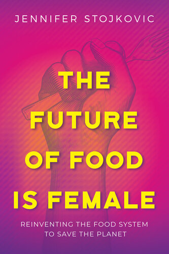 The Future of Food Is Female: Reinventing the Food System to Save the Planet (PDF/EPUB Version)