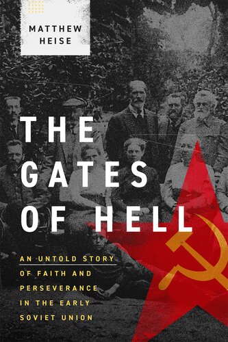 The Gates of Hell: An Untold Story of Faith and Perseverance in the Early Soviet Union (PDF/EPUB Version)