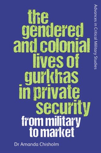 The Gendered and Colonial Lives of Gurkhas in Private Security: From Military to Market (PDF/EPUB Version)