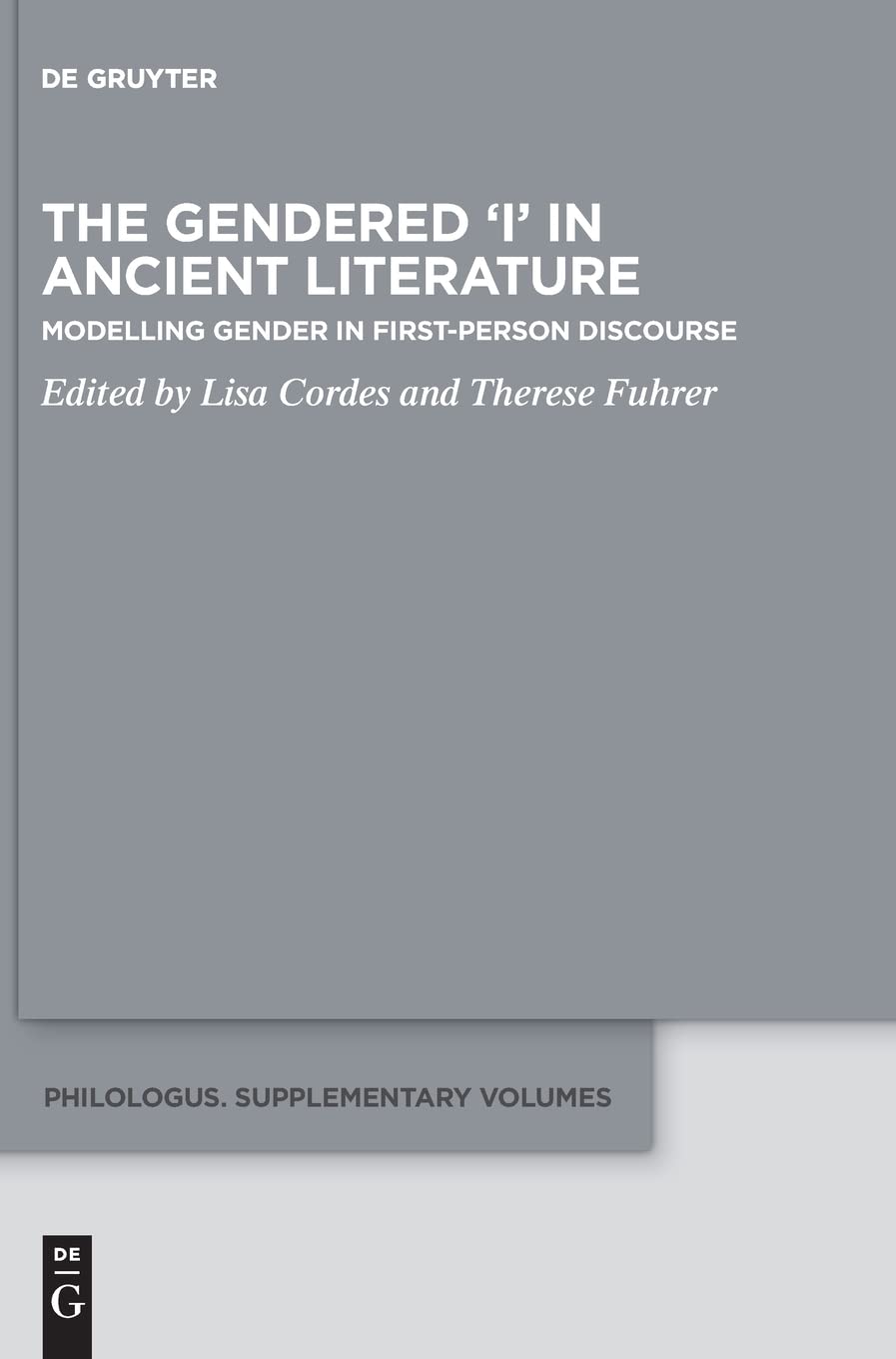 The Gendered ‘I’ in Ancient Literature: Modelling Gender in First-Person Discourse (PDF/EPUB Version)