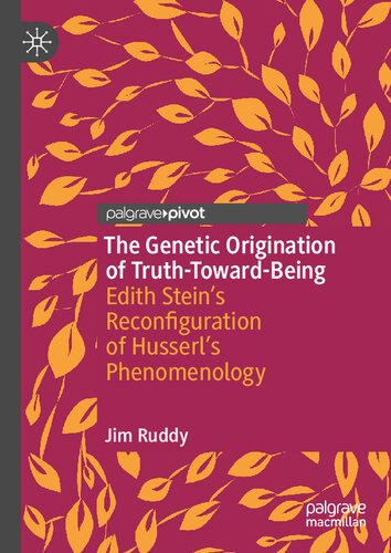 The Genetic Origination of Truth-Toward-Being: Edith Stein’s Reconfiguration of Husserl’s Phenomenology (PDF/EPUB Version)