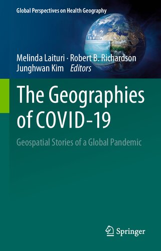 The Geographies of COVID-19: Geospatial Stories of a Global Pandemic (Global Perspectives on Health Geography) (PDF/EPUB Version)