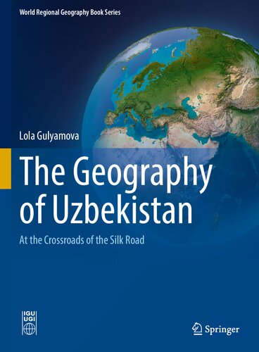 The Geography of Uzbekistan: At the Crossroads of the Silk Road (PDF/EPUB Version)