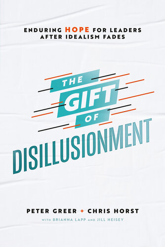 The Gift of Disillusionment: Enduring Hope for Leaders After Idealism Fades (PDF/EPUB Version)