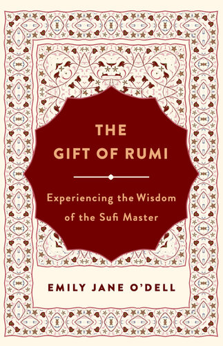 The Gift of Rumi: Experiencing the Wisdom of the Sufi Master (PDF/EPUB Version)