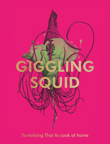 The Giggling Squid Cookbook: Tantalising Thai Dishes to Enjoy Together (PDF/EPUB Version)