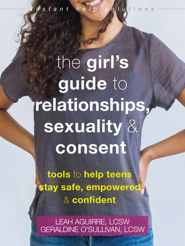 The Girl's Guide to Relationships, Sexuality, and Consent: Tools to Help Teens Stay Safe, Empowered, and Confident (PDF/EPUB Version)