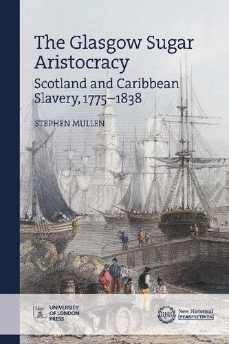 The Glasgow Sugar Aristocracy: Scotland and Caribbean Slavery, 1775–1838 (PDF/EPUB Version)