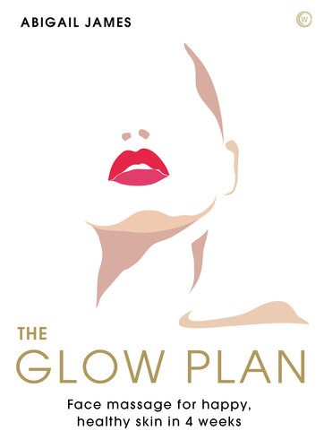 The Glow Plan Face Massage for Happy, Healthy Skin in 4 Weeks (PDF/EPUB Version)
