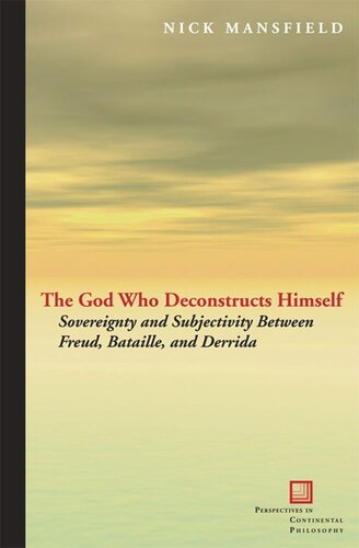 The God Who Deconstructs Himself: Sovereignty and Subjectivity Between Freud, Bataille, and Derrida (PDF/EPUB Version)