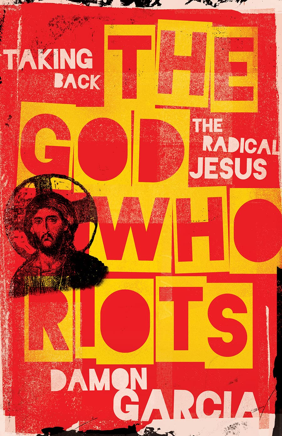 The God Who Riots: Taking Back the Radical Jesus (PDF/EPUB Version)