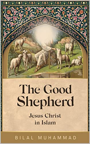 The Good Shepherd: Jesus Christ in Islam (PDF/EPUB Version)