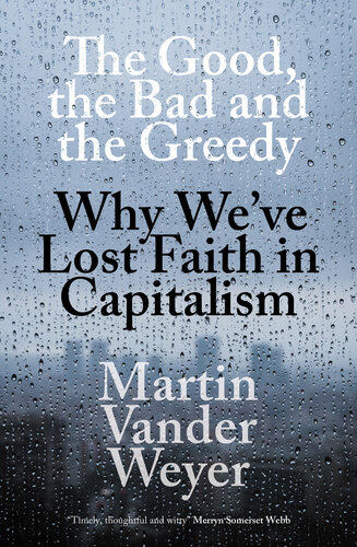 The Good, The Bad and The Greedy: Why We’ve Lost Faith in Capitalism (PDF/EPUB Version)