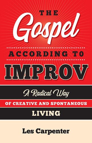 The Gospel According to Improv: A Radical Way of Creative and Spontaneous Living (PDF/EPUB Version)