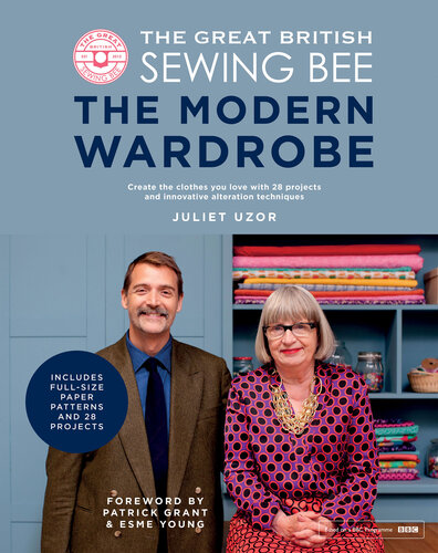 The Great British Sewing Bee: The Modern Wardrobe: Create Clothes You Love with 28 Projects and Innovative Alteration Techniques (PDF/EPUB Version)