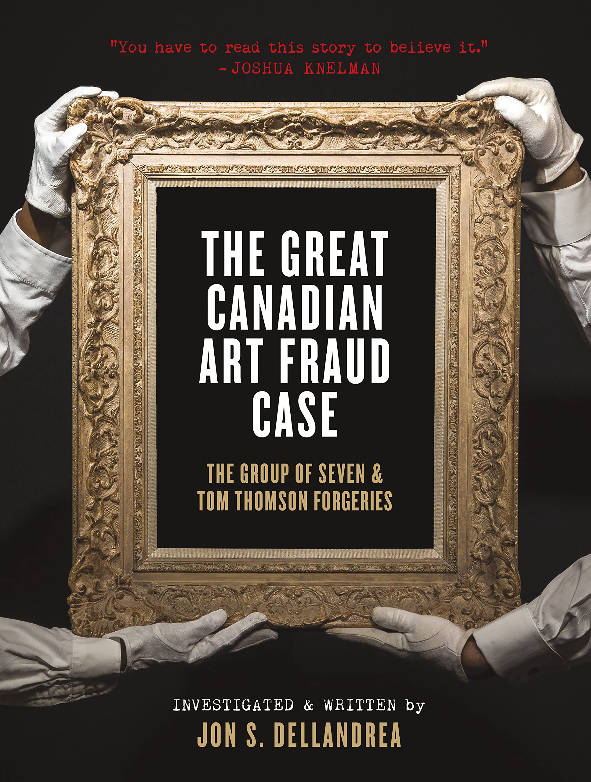 The Great Canadian Art Fraud Case: The Group of Seven and Tom Thomson Forgeries (PDF/EPUB Version)