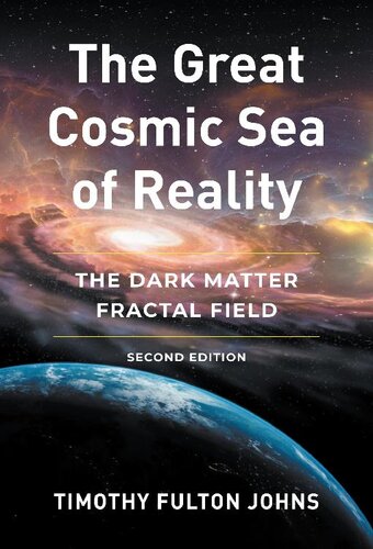 The Great Cosmic Sea of Reality: The Dark Matter Fractal Field (PDF/EPUB Version)