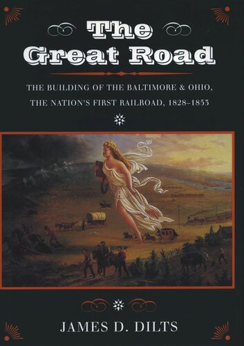 The Great Road: The Building of the Baltimore and Ohio, the Nation’s First Railroad, 1828-1853 (PDF/EPUB Version)