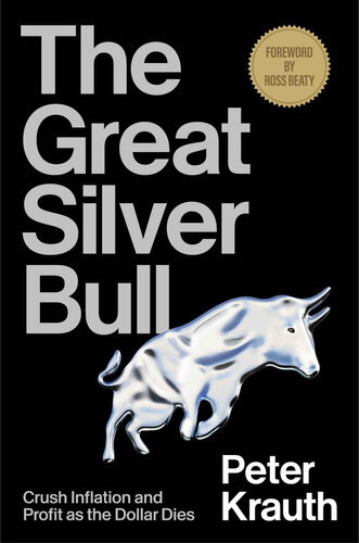 The Great Silver Bull: Crush Inflation and Profit as the Dollar Dies (PDF/EPUB Version)