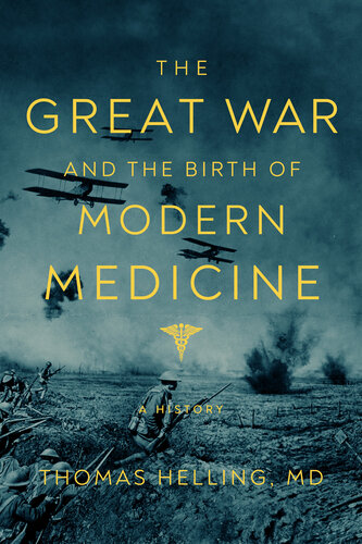 The Great War and the Birth of Modern Medicine : A History (PDF/EPUB Version)